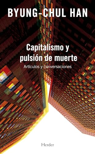 Capitalismo y pulsión de muerte: Artículos y conversaciones